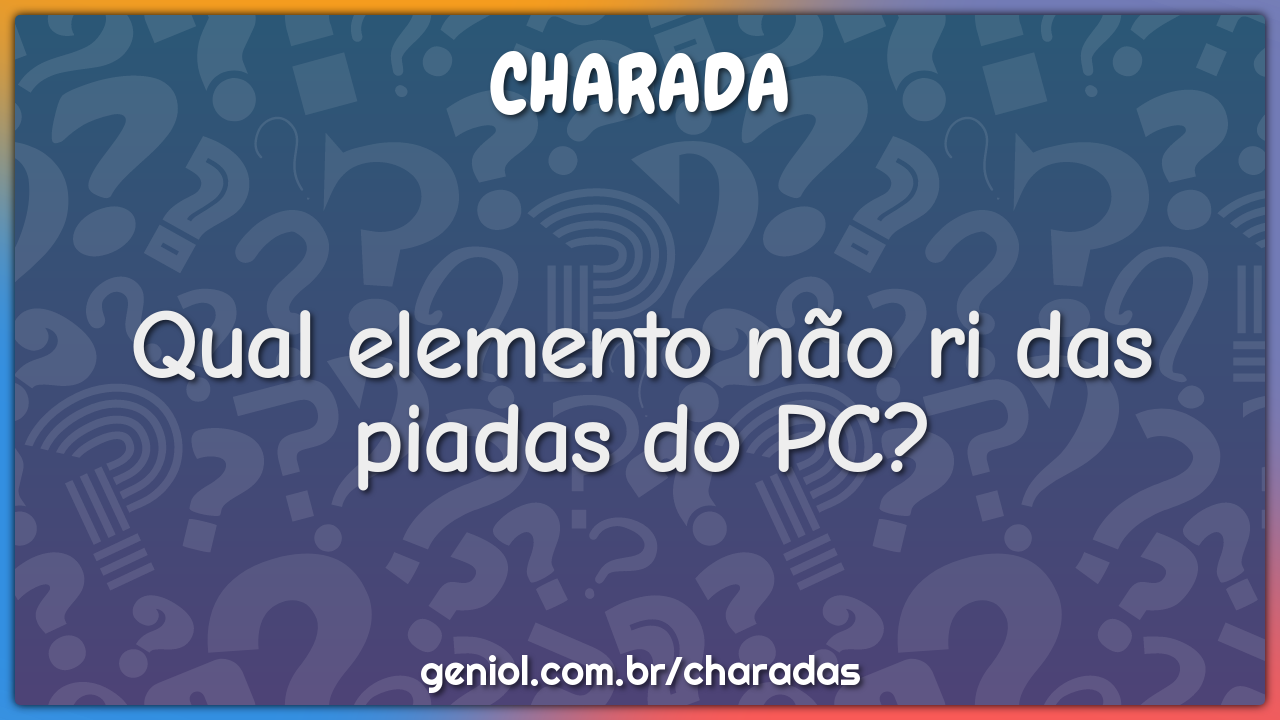 Se essa página de piadas não é minha, de quem é? - Charada e