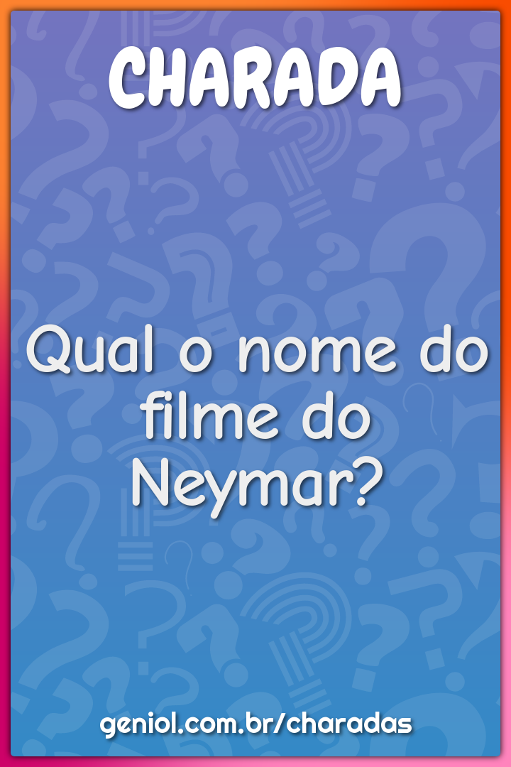 Qual o nome do filme do Neymar?