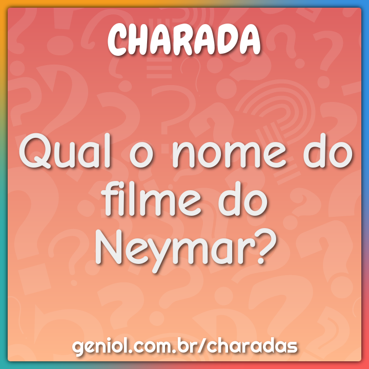 Qual o nome do filme do Neymar?