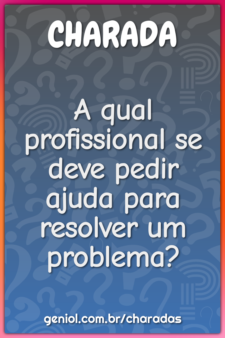 Qual é a operadora que nunca diz tchau? - Charada e Resposta - Geniol