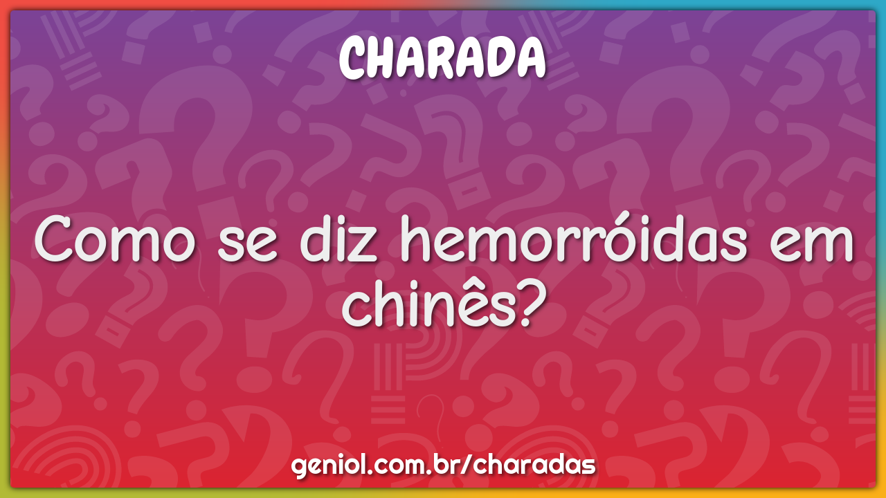 Como se diz hemorróidas em chinês?