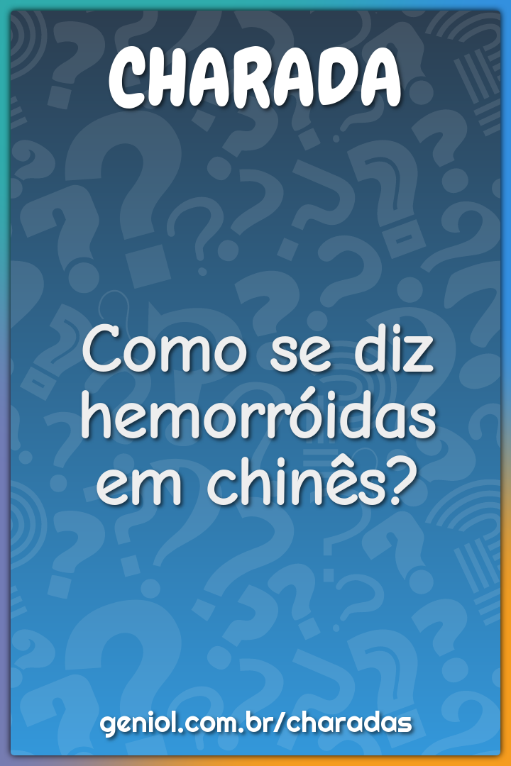 Como se diz hemorróidas em chinês?