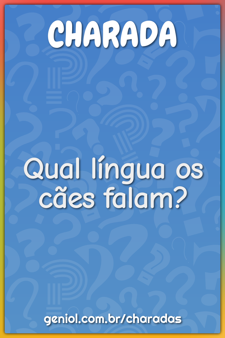 Qual língua os cães falam?