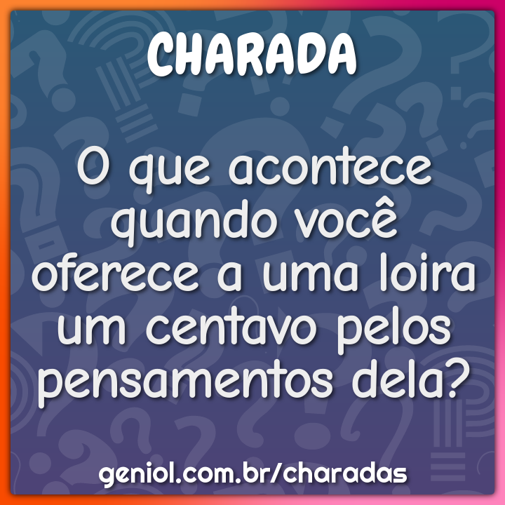 Por que a loira fica tão feliz quando monta um quebra-cabeças em uma -  Charada e Resposta - Geniol