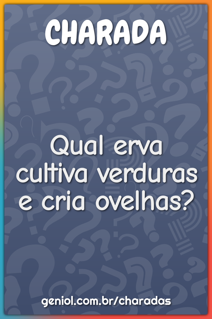 Qual erva cultiva verduras e cria ovelhas?