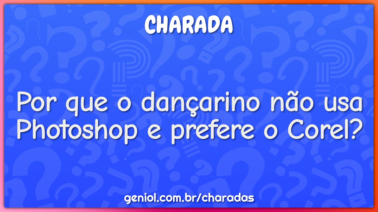 Por que o dançarino não usa Photoshop e prefere o Corel?