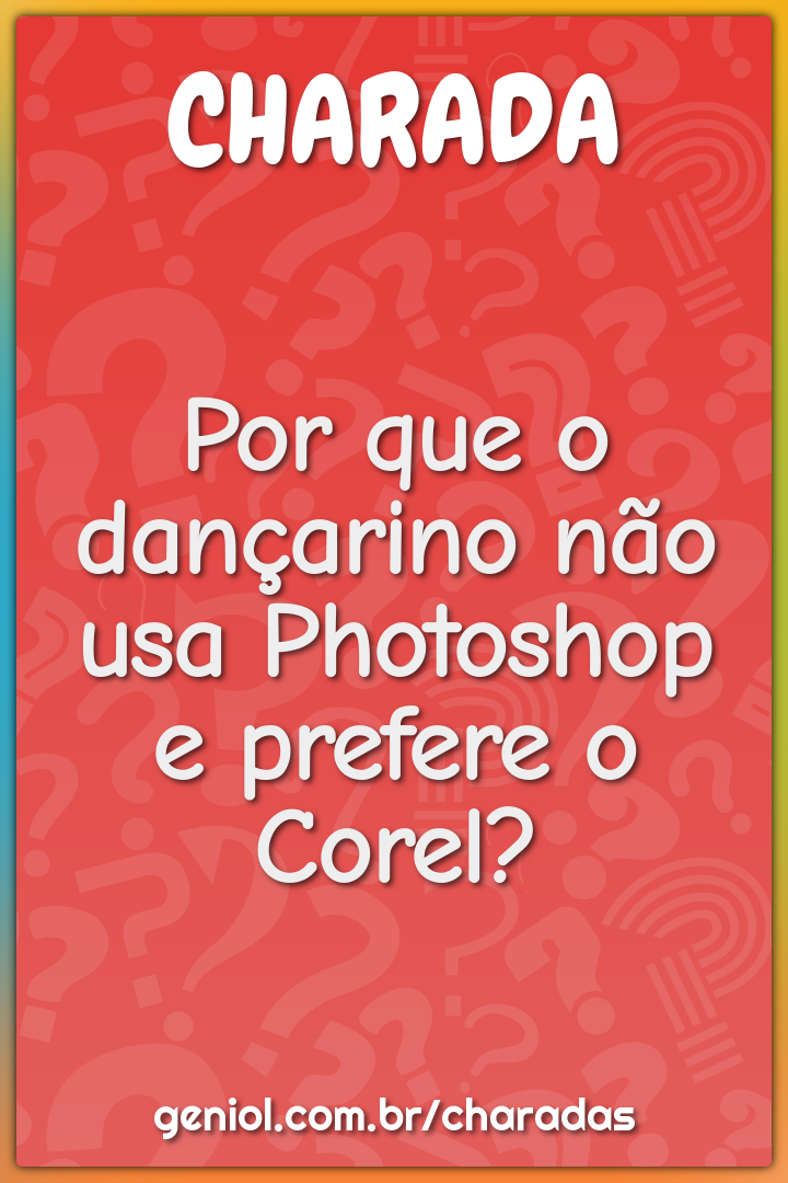 Por que o dançarino não usa Photoshop e prefere o Corel?