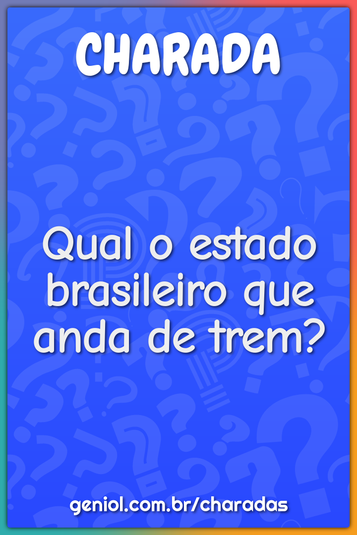 Qual o estado brasileiro que anda de trem?
