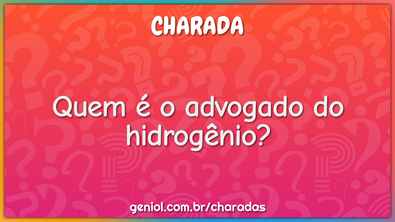 Quem é o advogado do hidrogênio?
