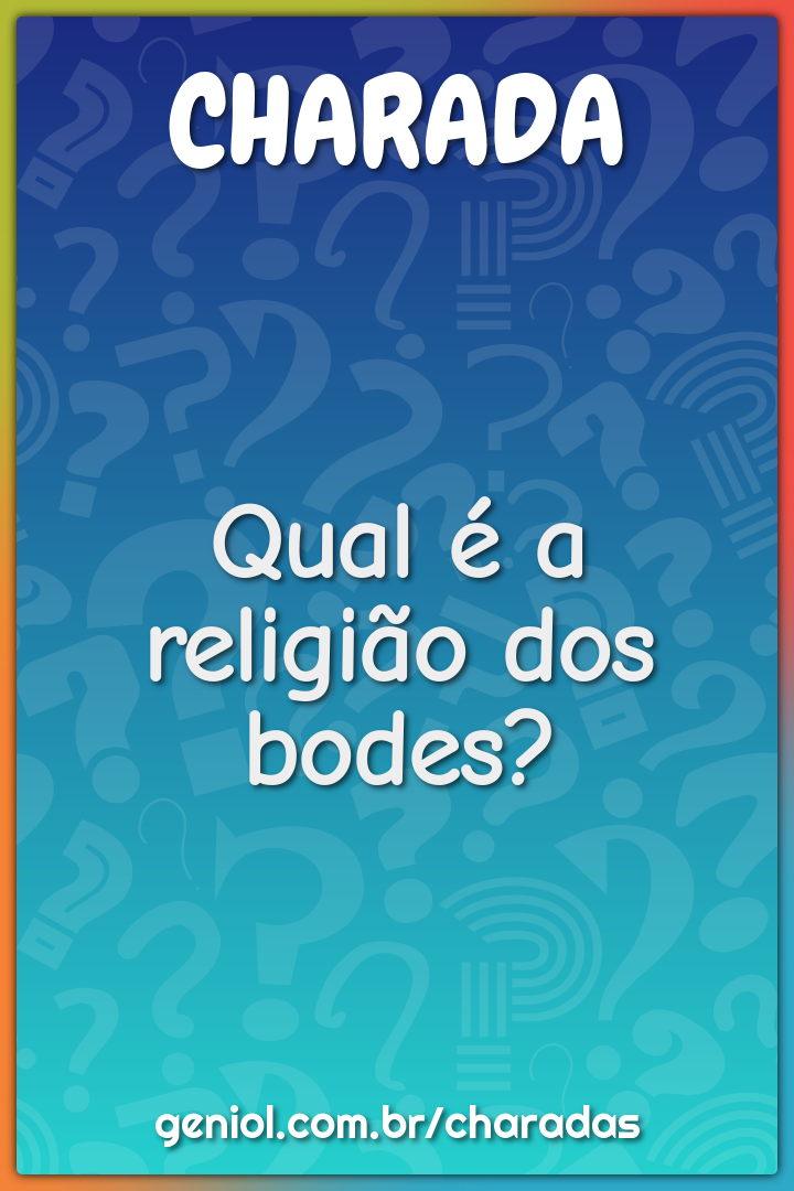 Qual é a religião dos bodes?