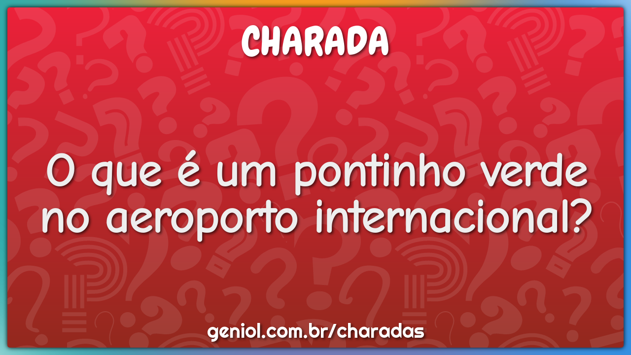 O que é um pontinho verde no aeroporto internacional?