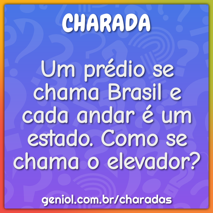 Um prédio se chama Brasil e cada andar é um estado. Como se chama