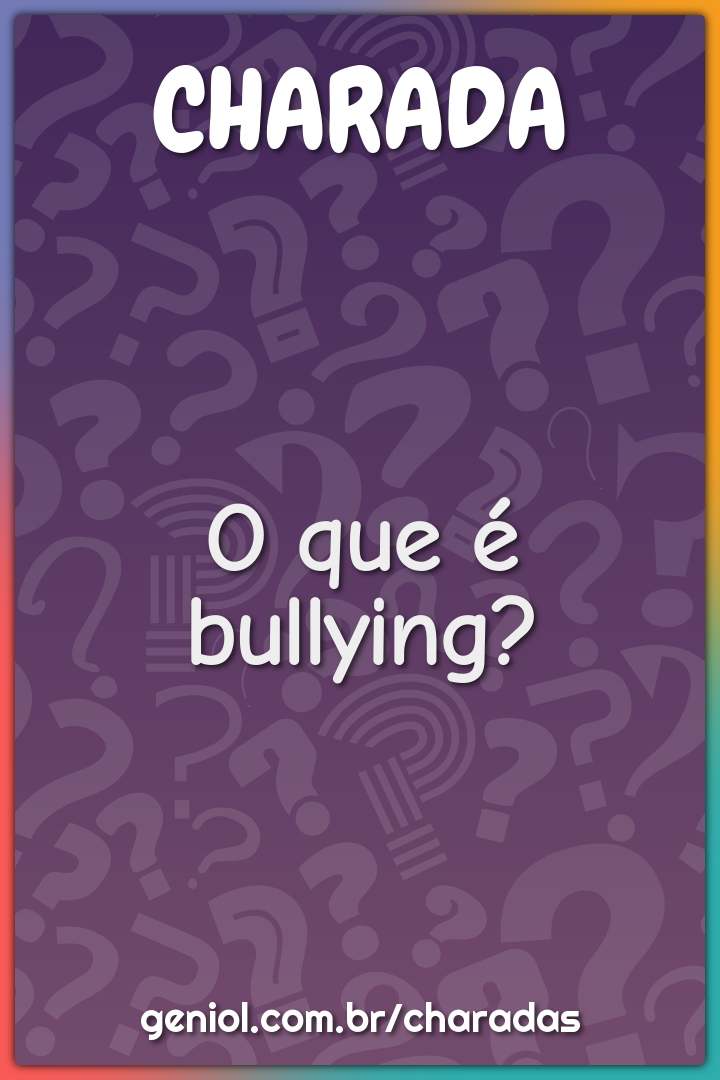 O que é bullying?