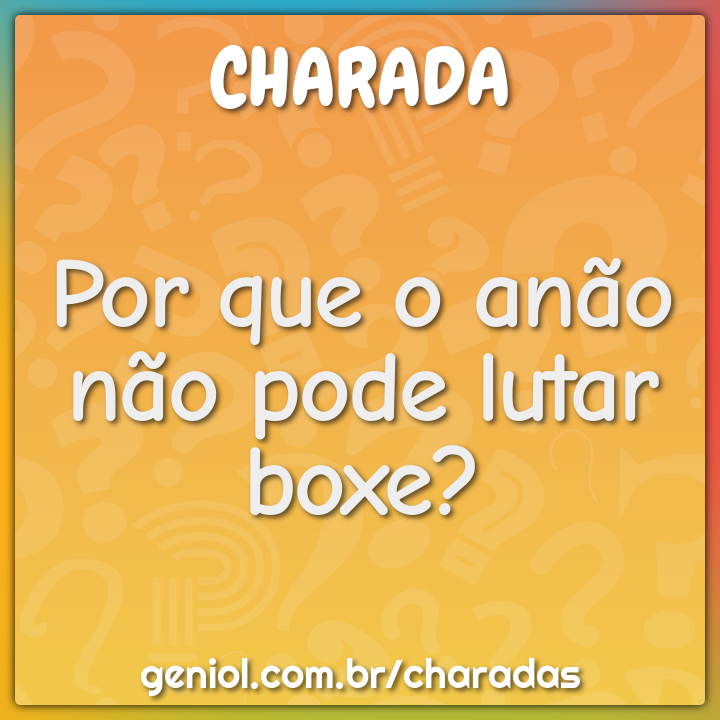 Charadas Curtas com Respostas - Geniol