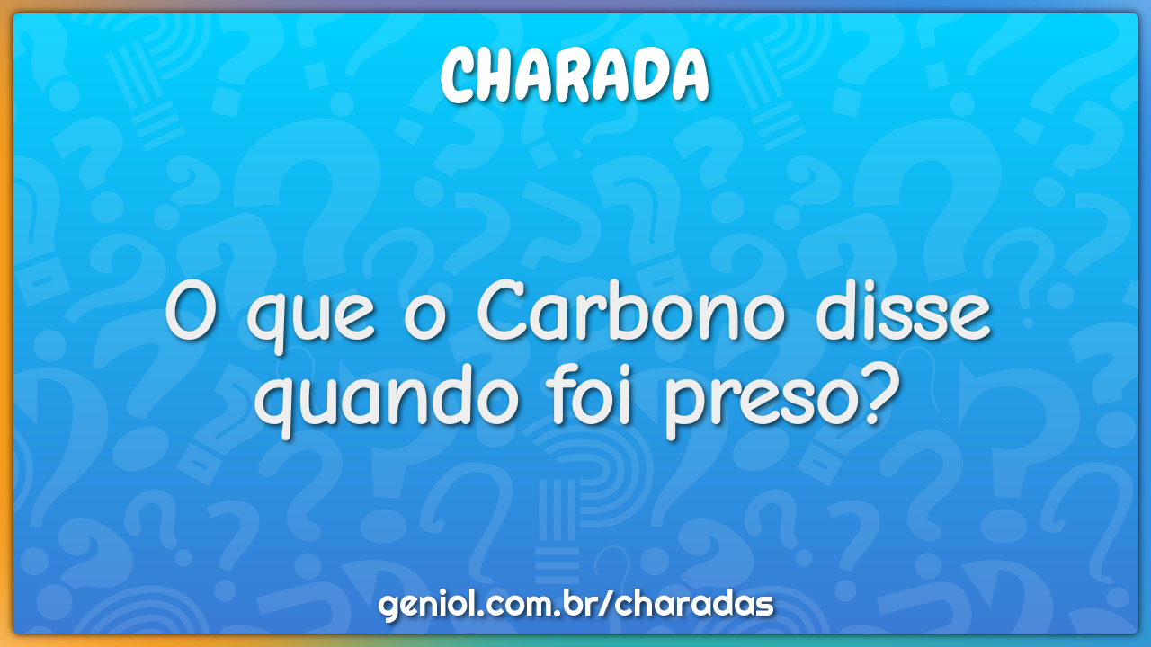 O que o Carbono disse quando foi preso?