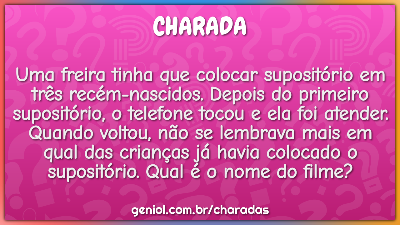 Uma freira tinha que colocar supositório em três recém-nascidos....