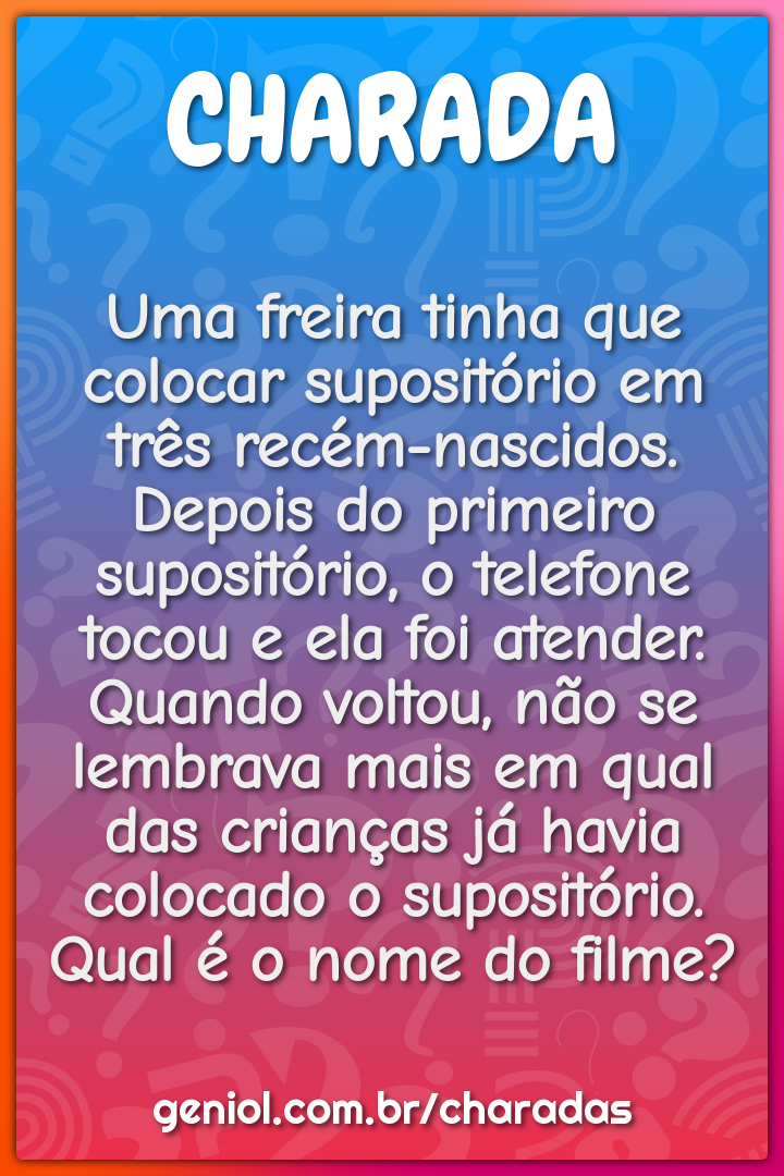 Uma freira tinha que colocar supositório em três recém-nascidos....