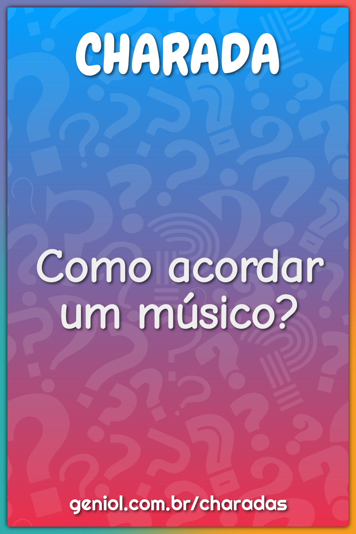 Como acordar um músico?