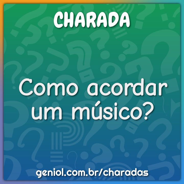 Como acordar um músico?