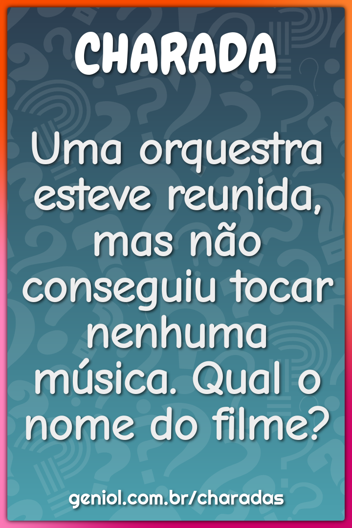 Uma orquestra esteve reunida, mas não conseguiu tocar nenhuma música....