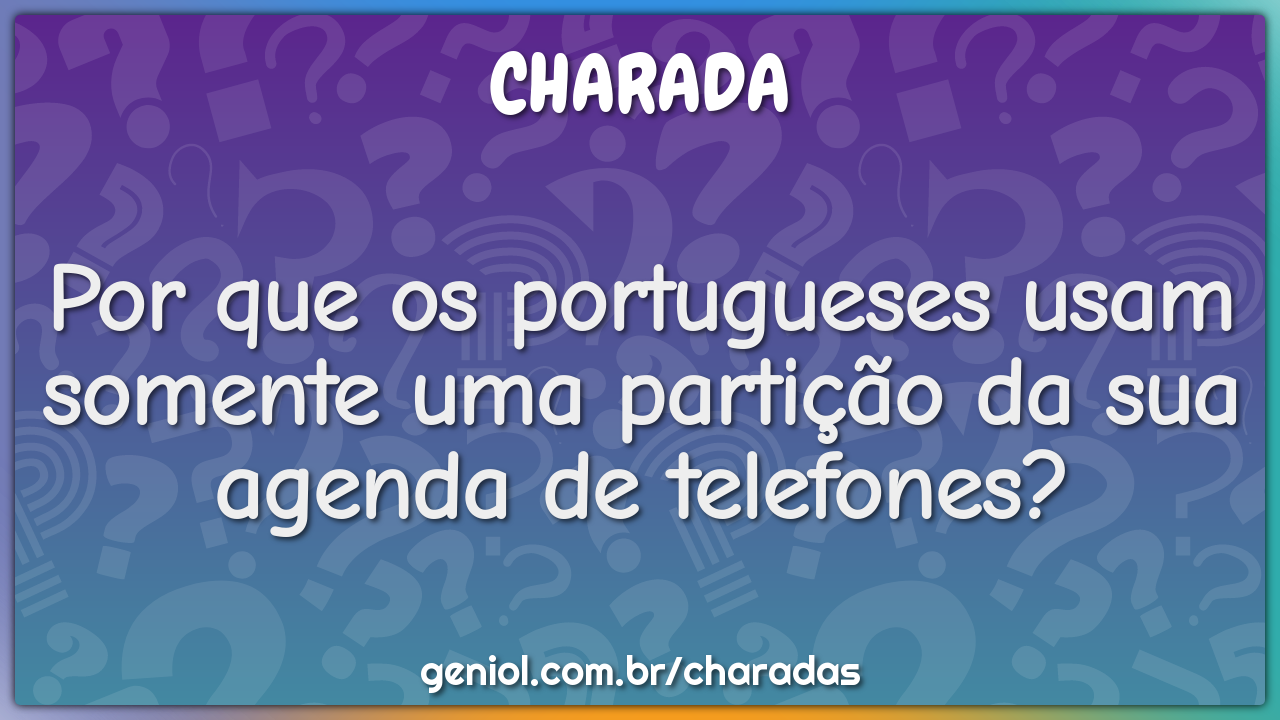 Por que os portugueses usam somente uma partição da sua agenda de...