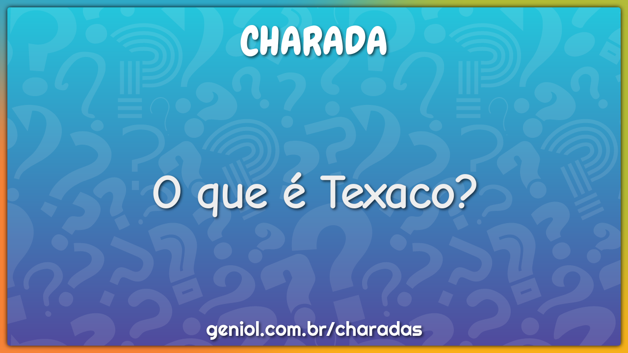 O que é Texaco?