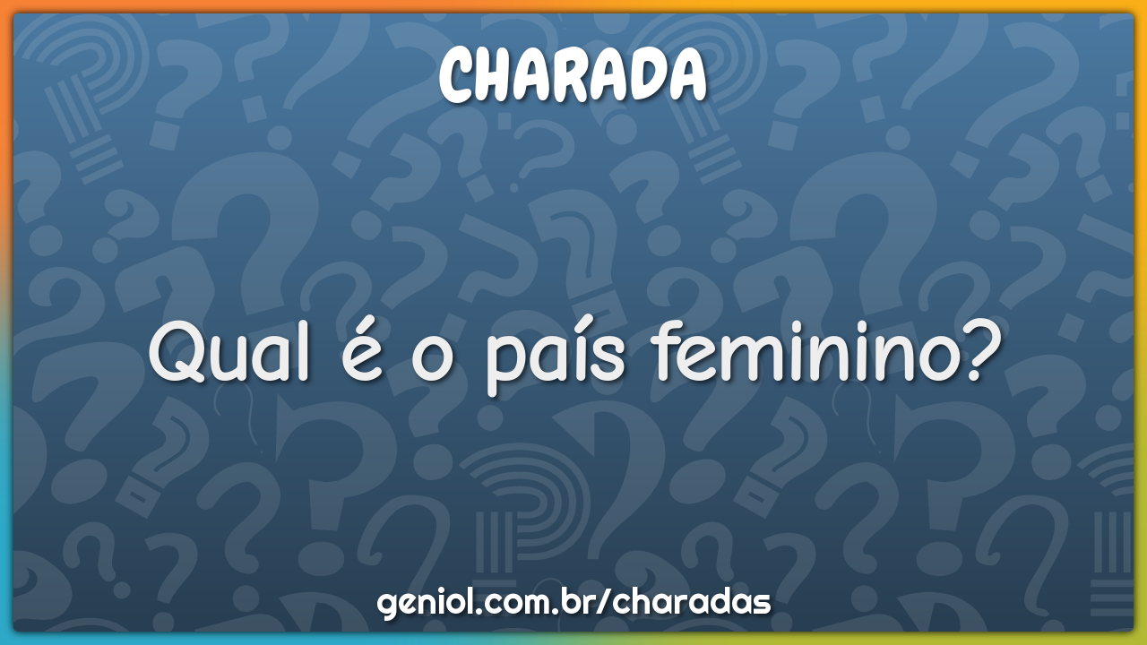Qual é o país feminino?