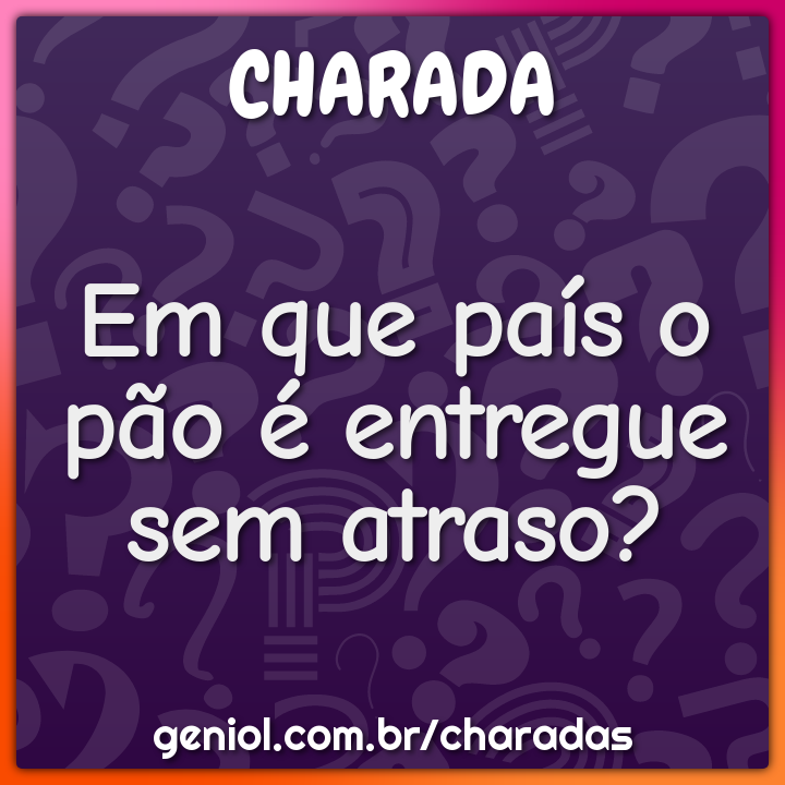 Em que país o pão é entregue sem atraso?