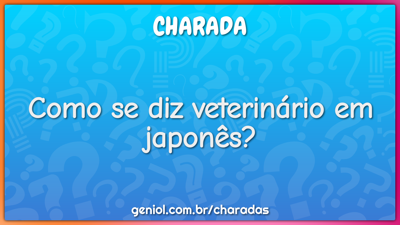 Como se diz veterinário em japonês?