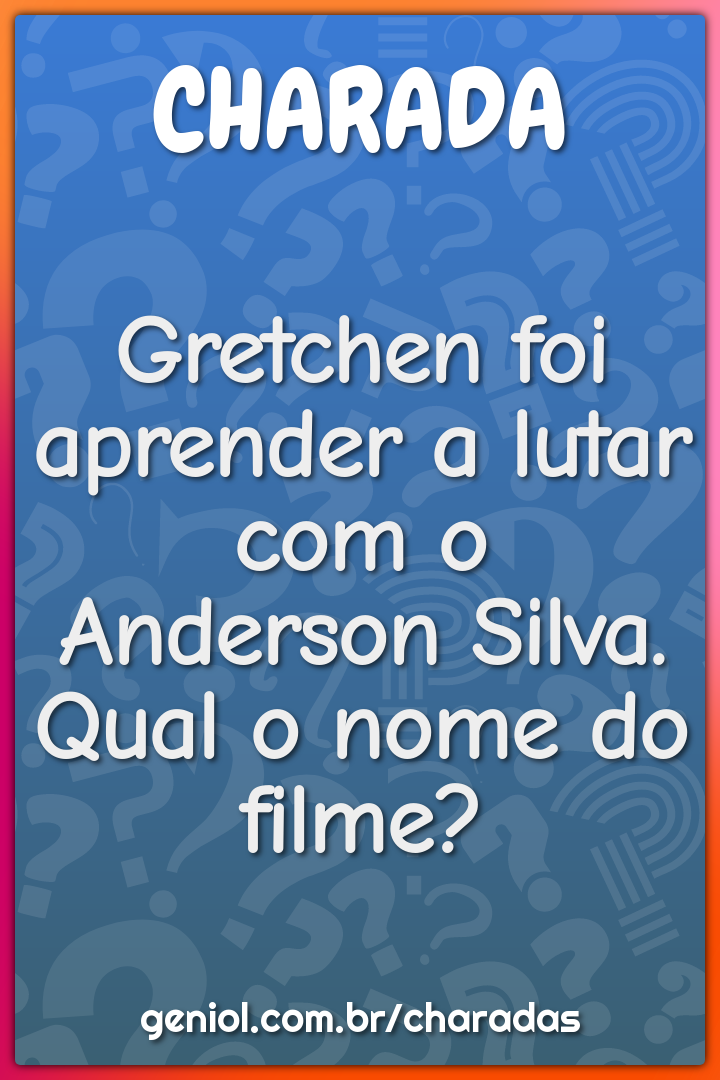 Gretchen foi aprender a lutar com o Anderson Silva. Qual o nome do...