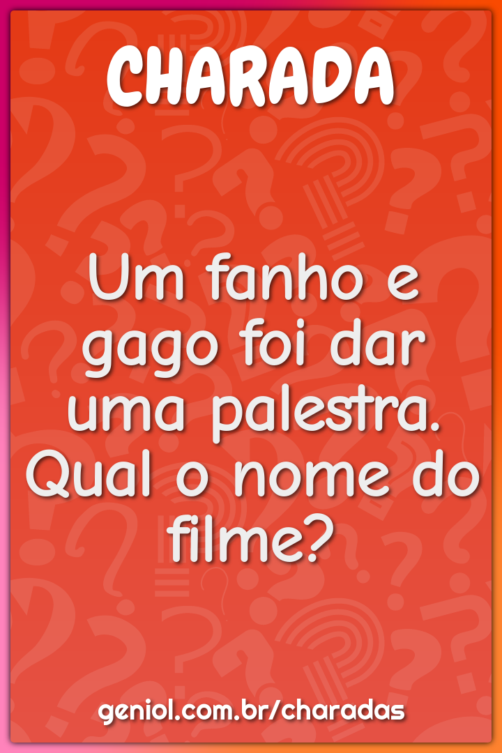 Um fanho e gago foi dar uma palestra. Qual o nome do filme?