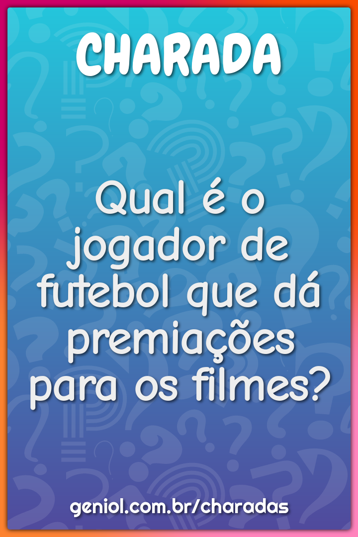 Qual é o jogador de futebol que dá premiações para os filmes?