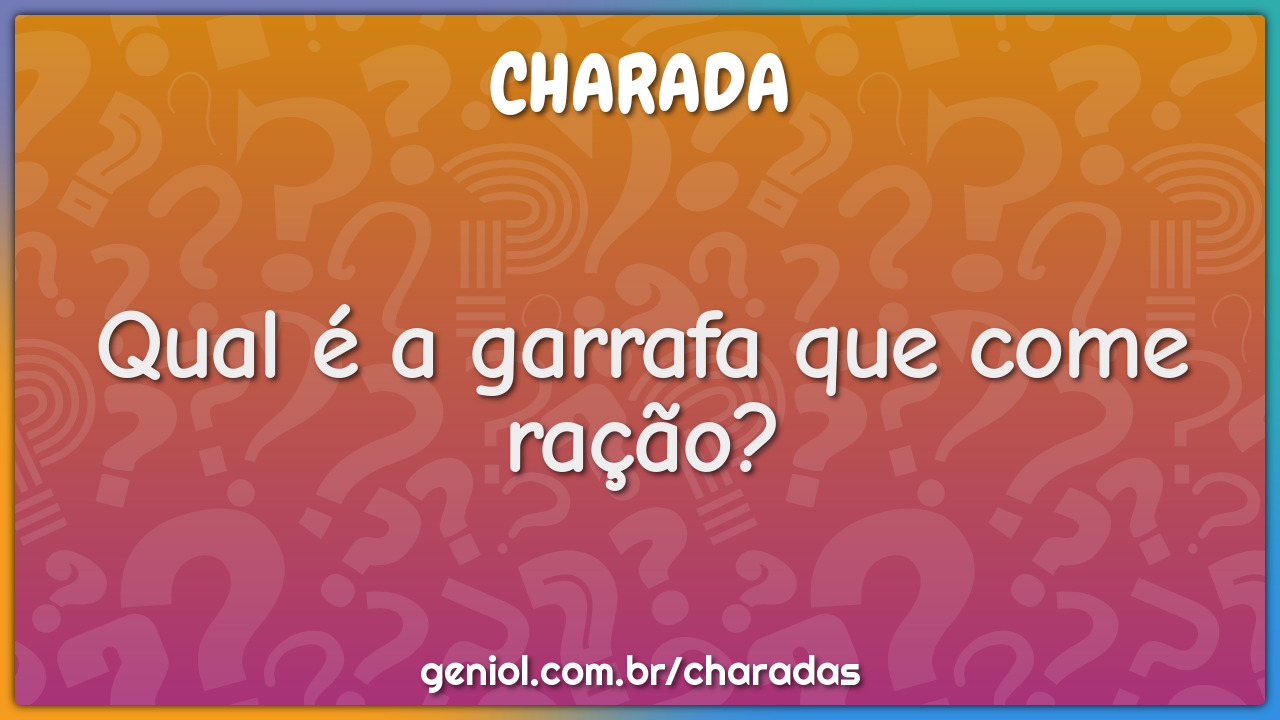 Qual é a garrafa que come ração?