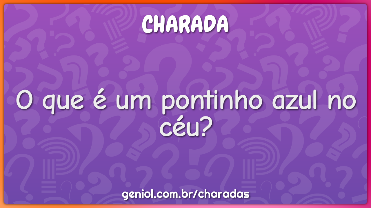 O que é um pontinho azul no céu?