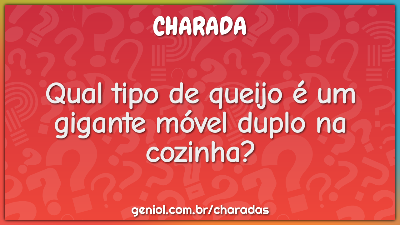 Qual tipo de queijo é um gigante móvel duplo na cozinha?