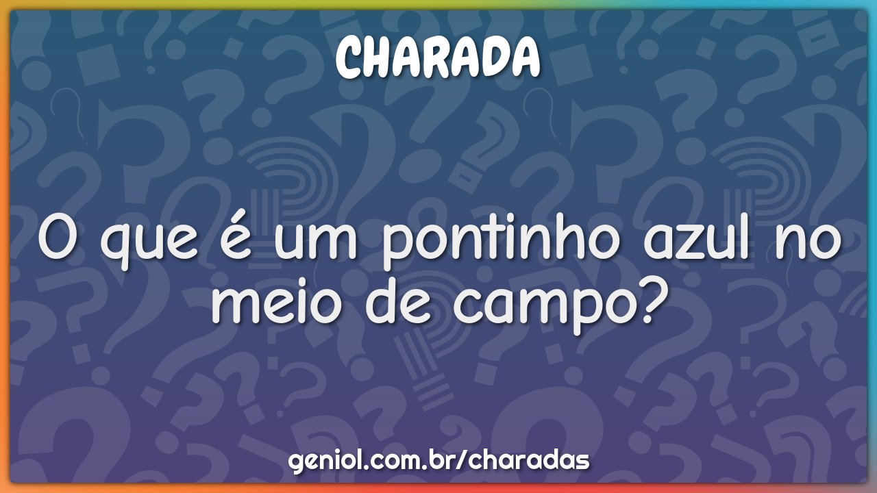 O que é um pontinho azul no meio de campo?