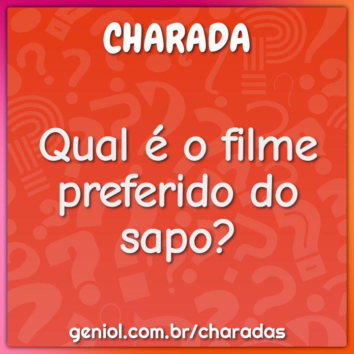 Qual é o filme preferido do sapo?