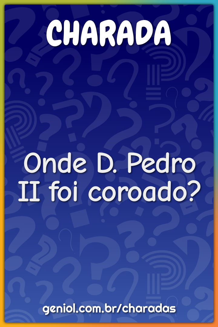 Onde D. Pedro II foi coroado?