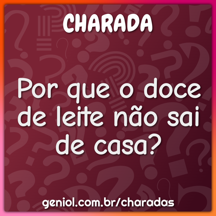 Por que o doce de leite não sai de casa?