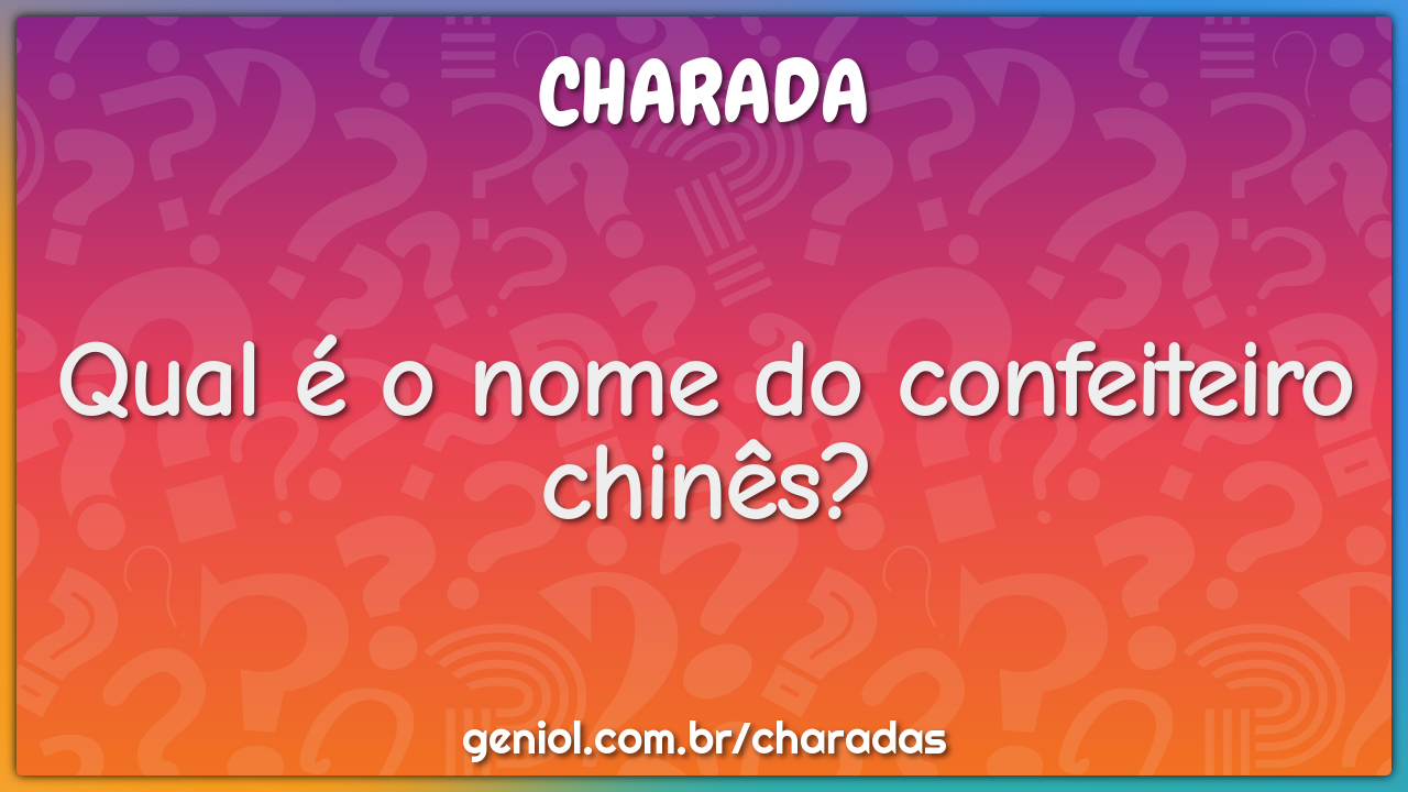 Qual é o nome do confeiteiro chinês?