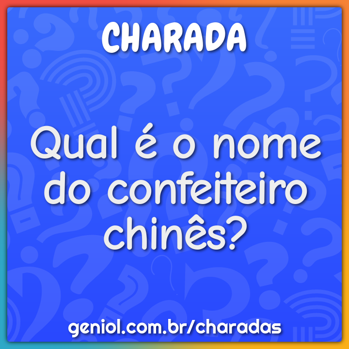 Qual é o nome do confeiteiro chinês?