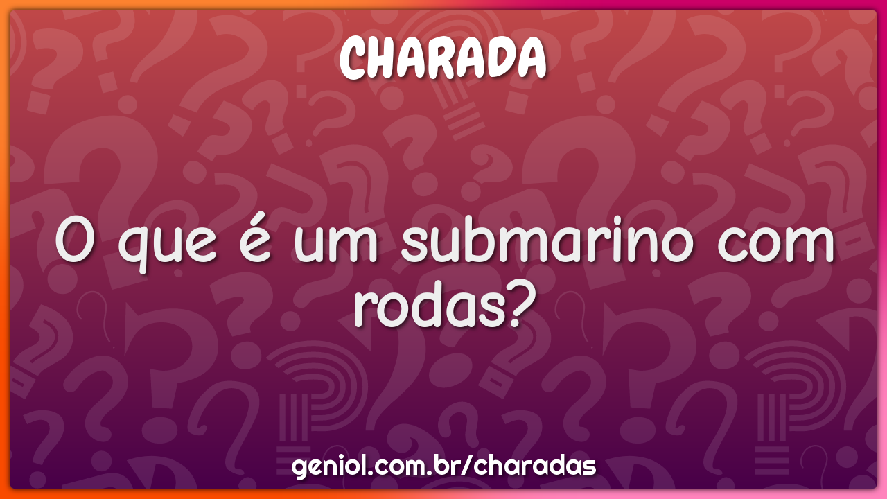 O que é um submarino com rodas?