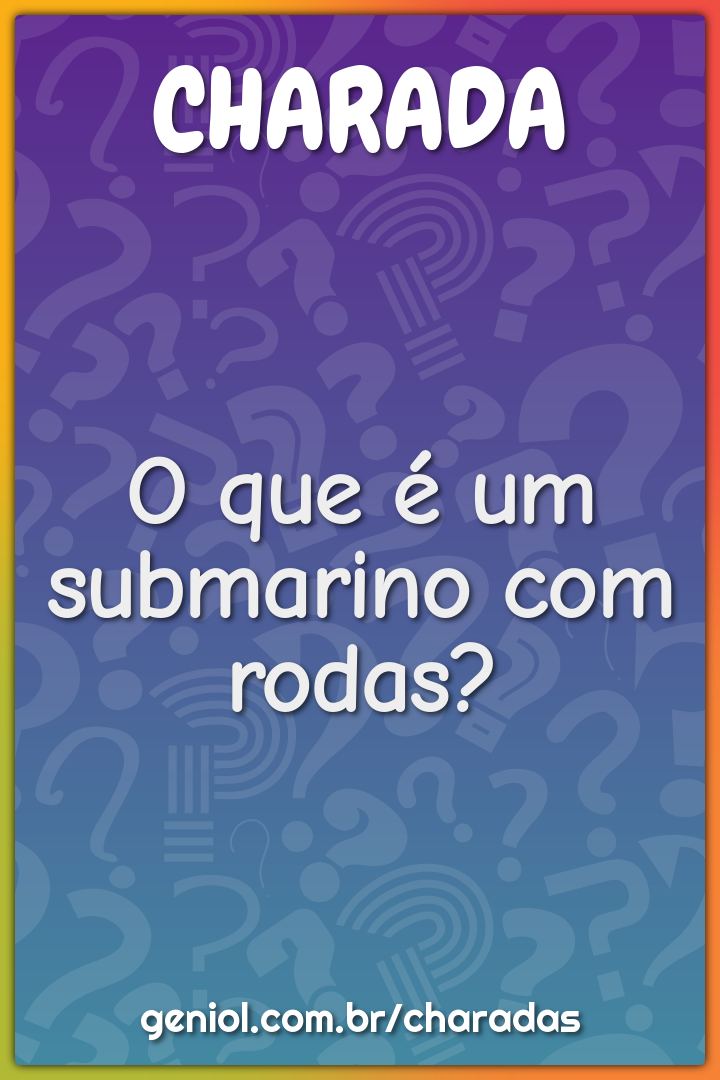 O que é um submarino com rodas?