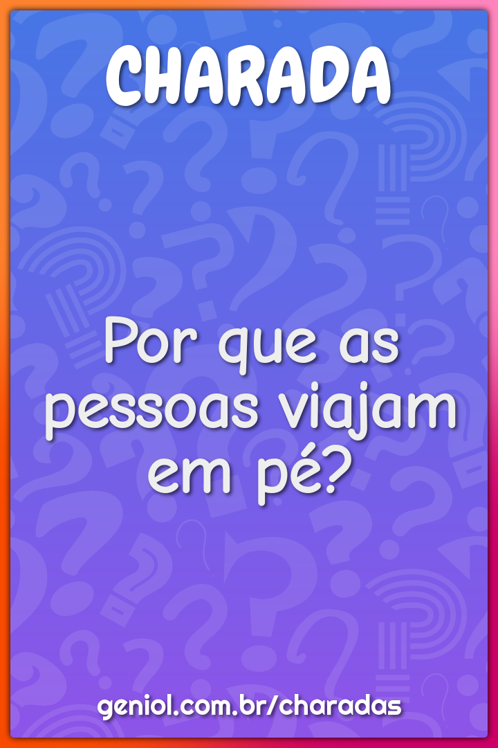 Por que as pessoas viajam em pé?