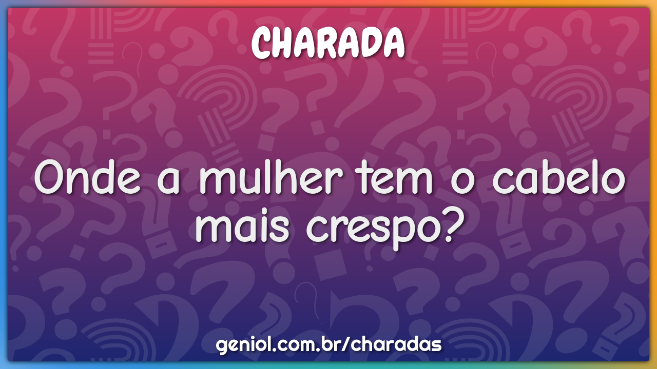 Onde a mulher tem o cabelo mais crespo?