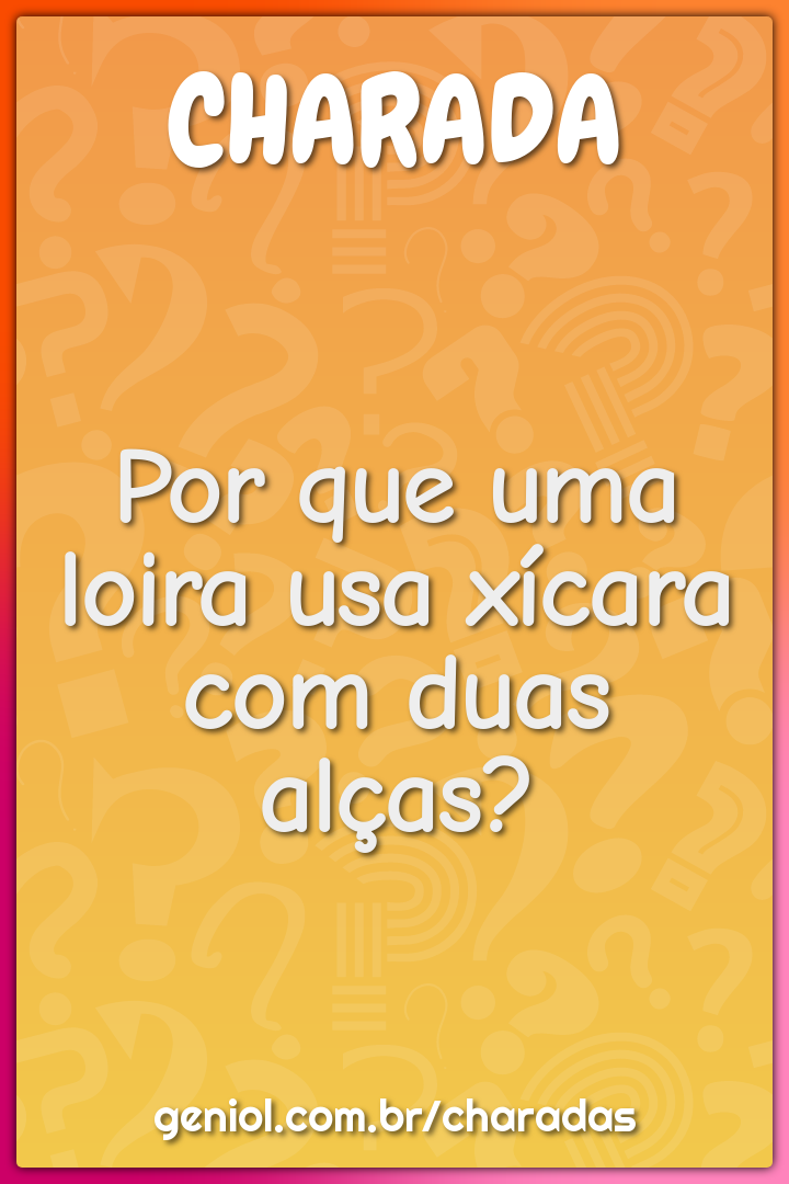 Por que uma loira usa xícara com duas alças?