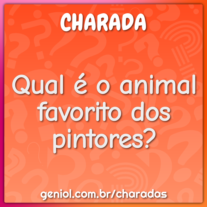 Qual é o animal favorito dos pintores?