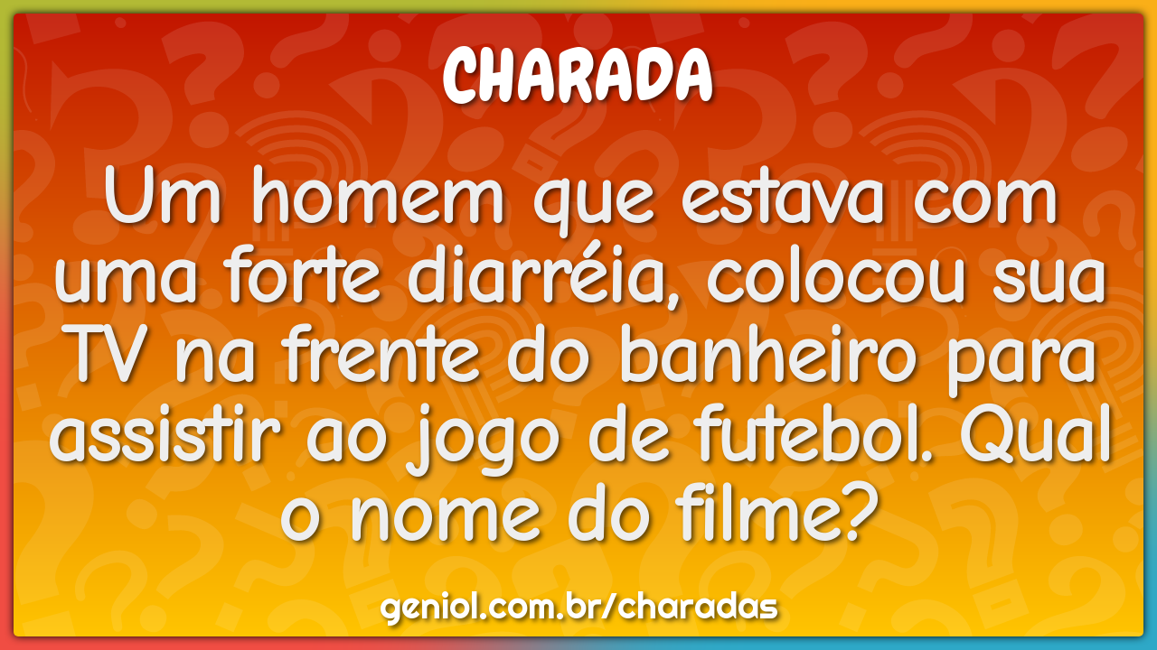 Um homem que estava com uma forte diarréia, colocou sua TV na frente...