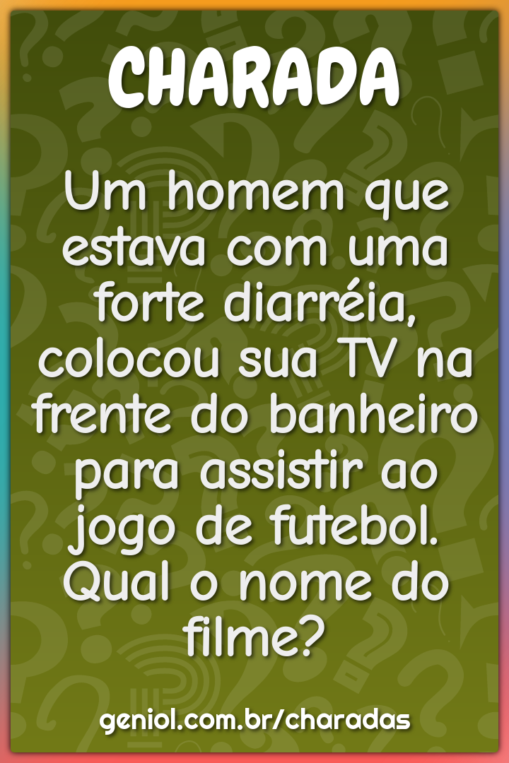 Um homem que estava com uma forte diarréia, colocou sua TV na frente...