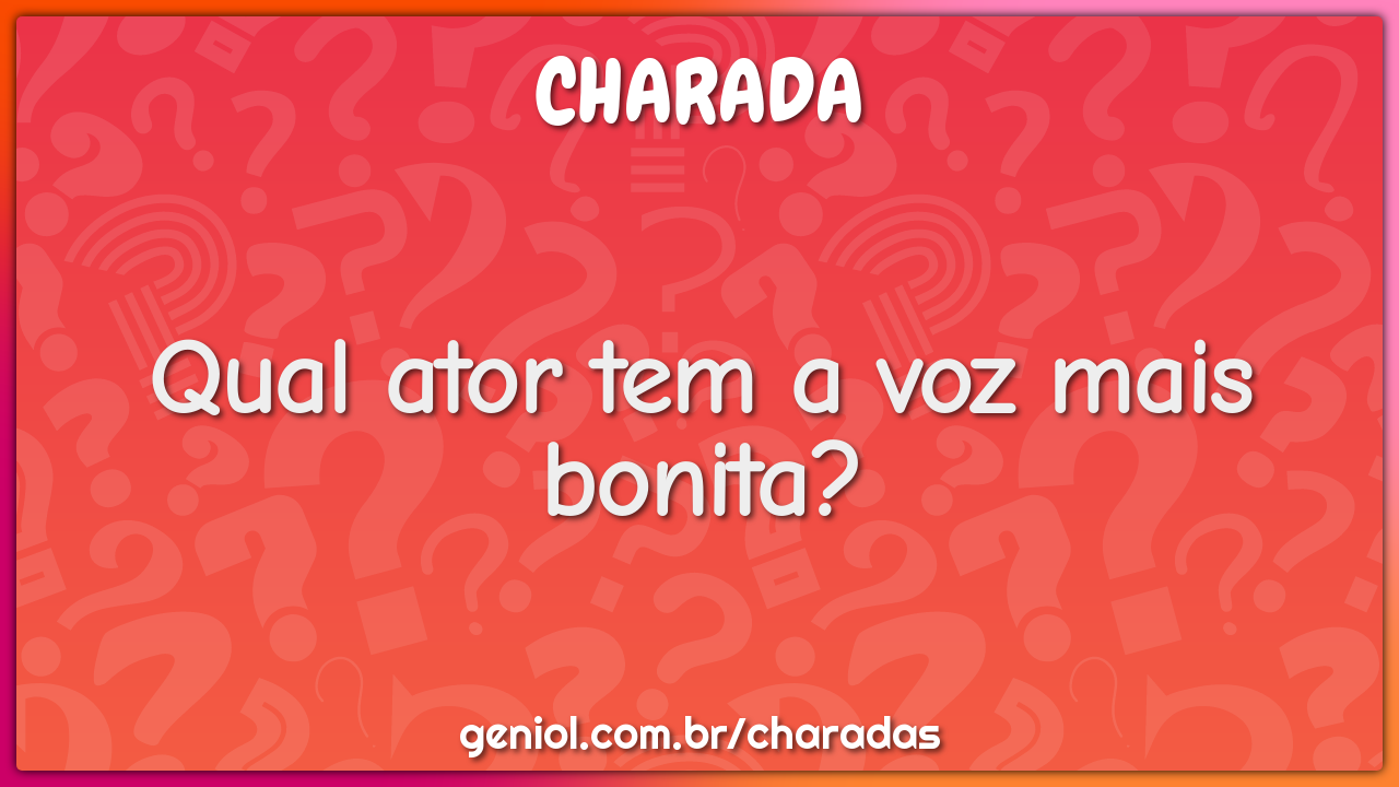 Qual ator tem a voz mais bonita?